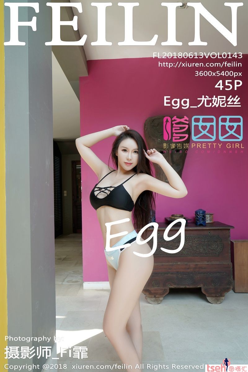 [FEILIN嗲囡囡] 2018.06.13 Vol.143 Egg_尤妮丝 [45+1P/203M]-图摄汇